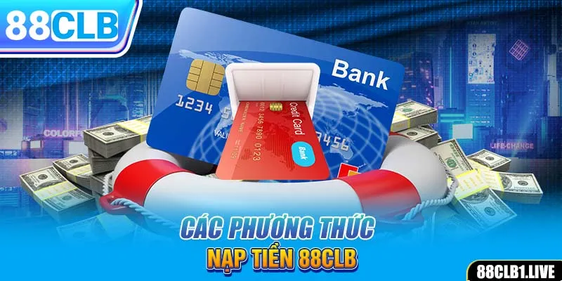 Các phương thức nạp tiền 88CLB