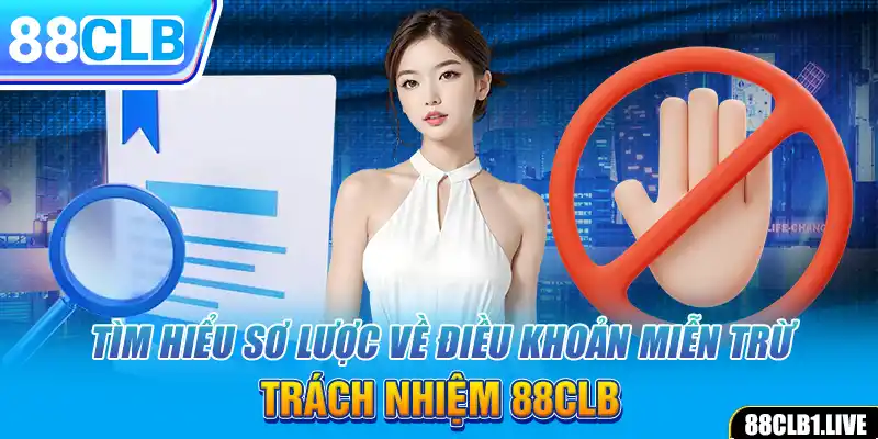 Tìm hiểu sơ lược về điều khoản miễn trừ trách nhiệm 88CLB