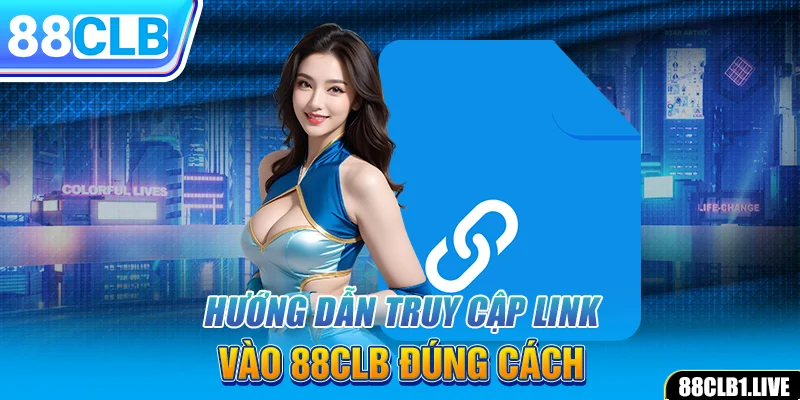 Hướng dẫn truy cập link vào 88CLB đúng cách