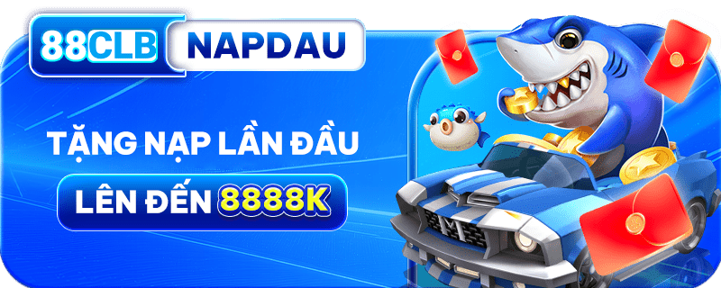 88CLB TẶNG NẠP LẦN ĐẦU LÊN ĐẾN 8888K