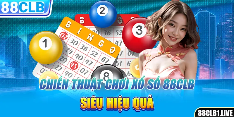 Chiến thuật chơi xổ số 88CLB siêu hiệu quả