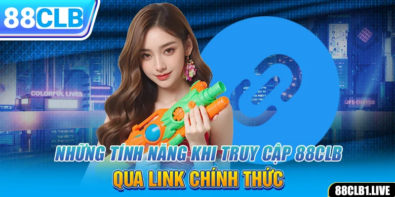 Những tính năng khi truy cập 88CLB qua link chính thức