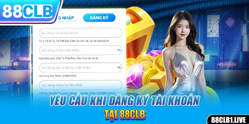 Yêu cầu khi đăng ký tài khoản tại 88CLB