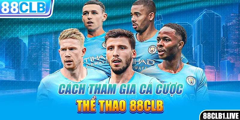 Cách tham gia cá cược thể thao 88CLB