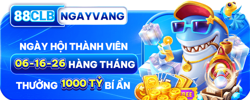 NGÀY VÀNG HỘI VIÊN 06-16-26 TẠI 88CLB