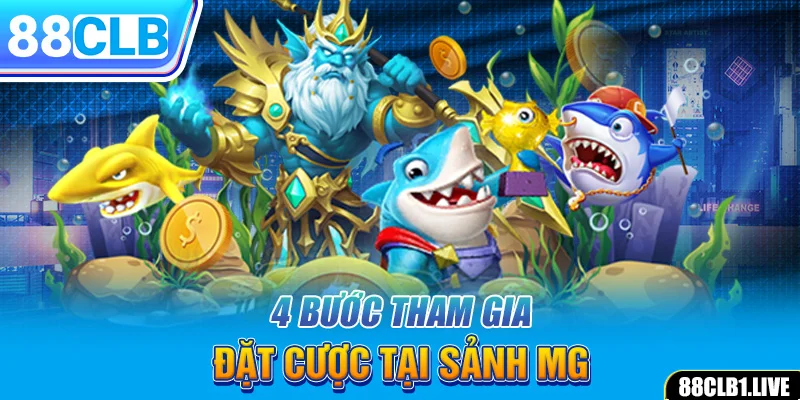 4 bước tham gia đặt cược tại sảnh MG