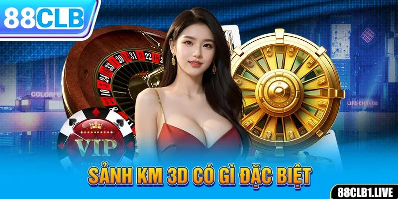 Sảnh KM 3D có gì đặc biệt