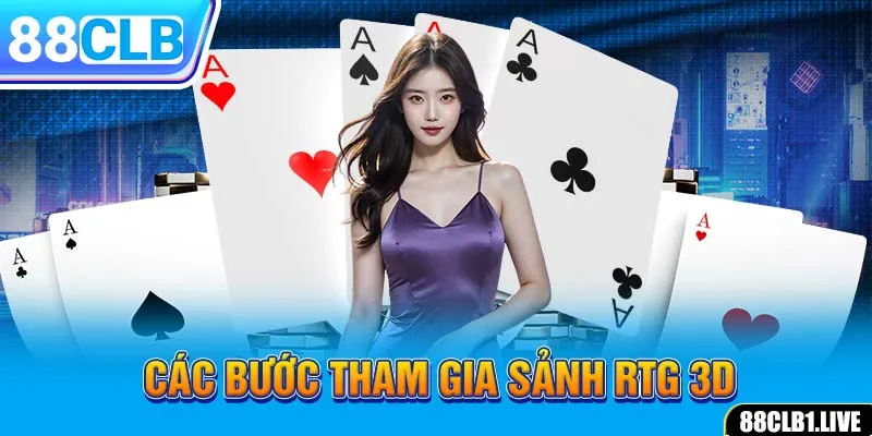 Các bước tham gia sảnh RTG 3D