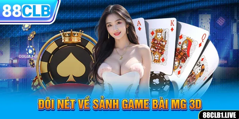 Đôi nét về sảnh game bài MG 3D