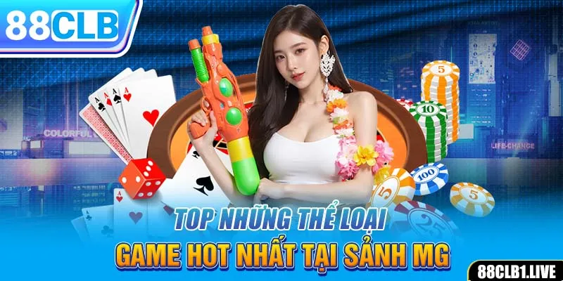 Top những thể loại game hot nhất tại sảnh MG