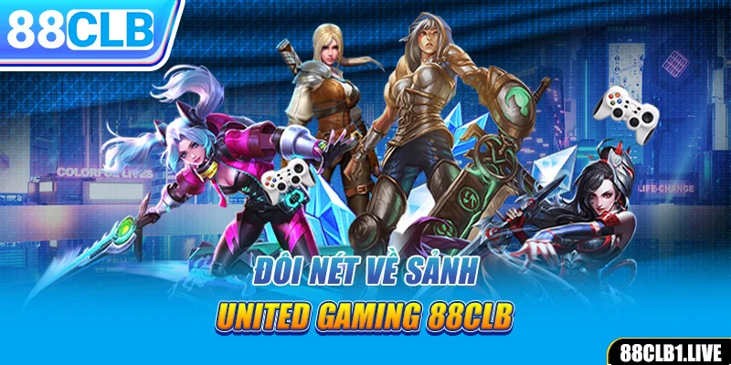 Đôi nét về sảnh United Gaming 88CLB