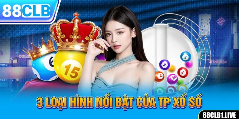 3 loại hình nổi bật của TP xổ số