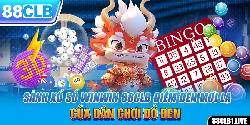 Sảnh Xổ Số WINWIN 88CLB Điểm Đến Mới Lạ Của Dân Chơi Đỏ Đen