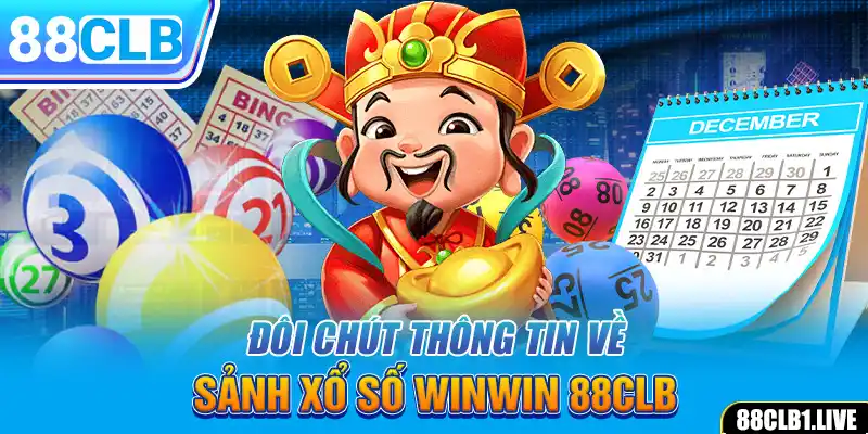 Đôi chút thông tin về Sảnh xổ số WINWIN 88CLB