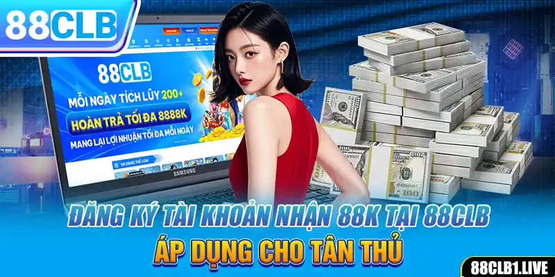 Đăng Ký Tài Khoản Nhận 88k Tại 88CLB - Áp Dụng Cho Tân Thủ