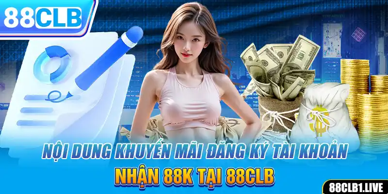 Nội dung khuyến mãi đăng ký tài khoản nhận 88k tại 88CLB