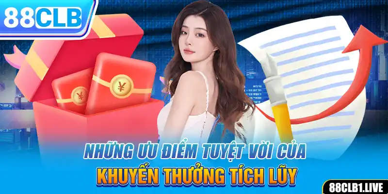 Những ưu điểm tuyệt vời của khuyến thưởng tích lũy