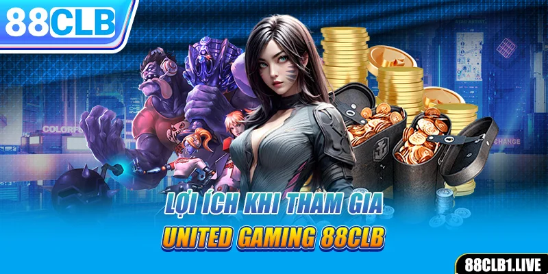 Lợi ích khi tham gia United Gaming 88CLB