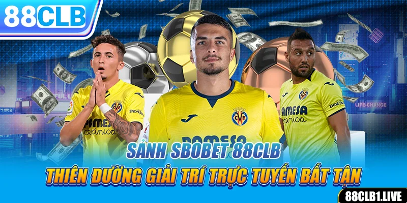 Sảnh SBOBET 88CLB - Thiên Đường Giải Trí Trực Tuyến Bất Tận