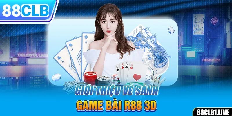 Giới thiệu về sảnh game bài R88 3D