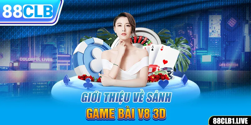 Giới thiệu về sảnh game bài V8 3D