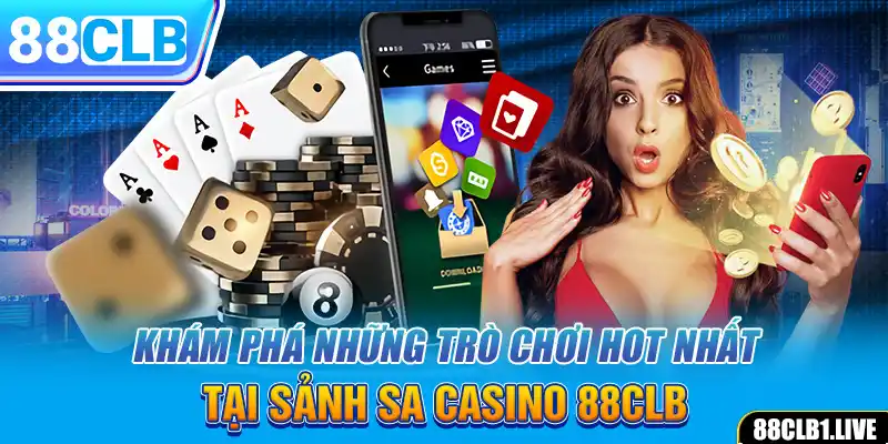 Khám phá những trò chơi hot nhất tại sảnh SA Casino 88CLB