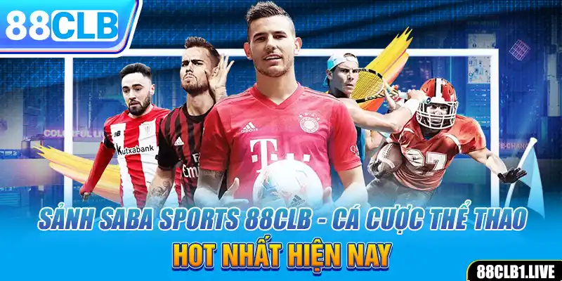 Sảnh SABA SPORTS 88CLB - Cá Cược Thể Thao Hot Nhất Hiện Nay