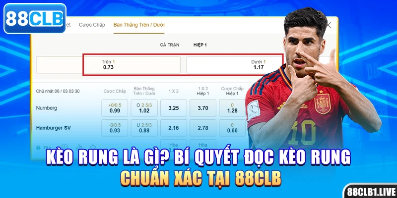 Kèo Rung Là Gì? Bí Quyết Đọc Kèo Rung Chuẩn Xác Tại 88CLB